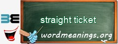 WordMeaning blackboard for straight ticket